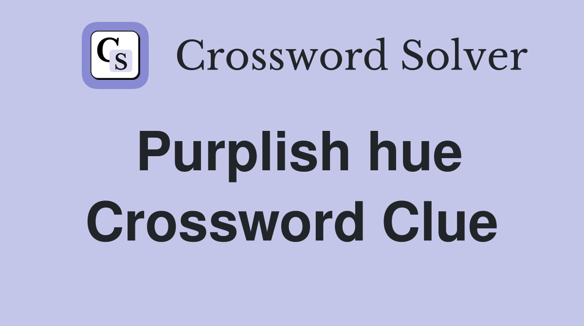 Purplish hue Crossword Clue Answers Crossword Solver